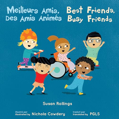 Meilleurs Amis, Des Amis Animés / Best Friends, Busy Friends (French Bilingual Edition) by Susan Rollings, Nichola Cowdery, Piedmont Global Language Solutions, 9781786288042