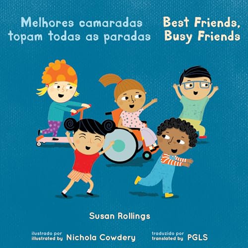 Melhores camaradas topam todas as paradas / Best Friends, Busy Friends (Portuguese Bilingual Edition) by Susan Rollings, Nichola Cowdery, Piedmont Global Language Solutions, 9781786289278