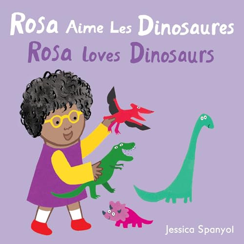 Rosa Aime Les Dinosaures / Rosa loves Dinosaurs (French Bilingual Edition) by Jessica Spanyol, Jessica Spanyol, Piedmont Global Language Solutions, 9781786287922