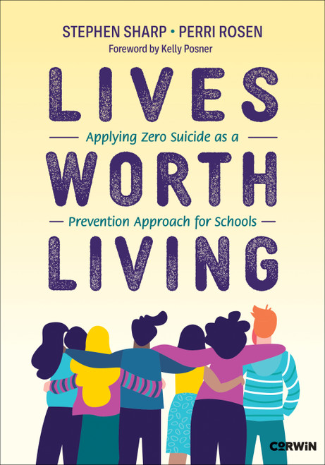 Lives Worth Living (Applying Zero Suicide as a Prevention Approach for Schools) by Stephen Sharp, Perri Rosen, 9781071876091