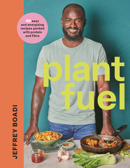 Plant Fuel (80 easy and energising recipes packed with protein and fibre) by Jeffrey Boadi, 9781526675385