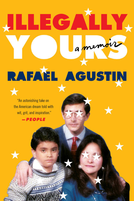 Illegally Yours (A Memoir) by Rafael Agustin, 9781538705957