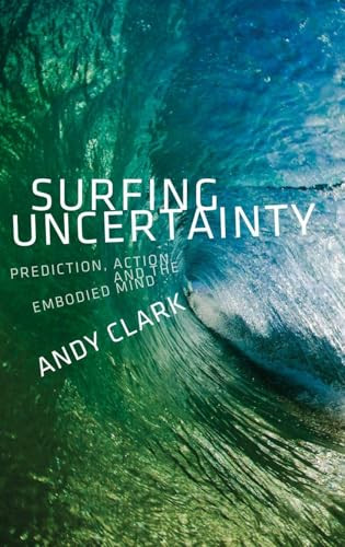Surfing Uncertainty (Prediction, Action, and the Embodied Mind) - 9780190217013 - 9780190217013 by Andy Clark