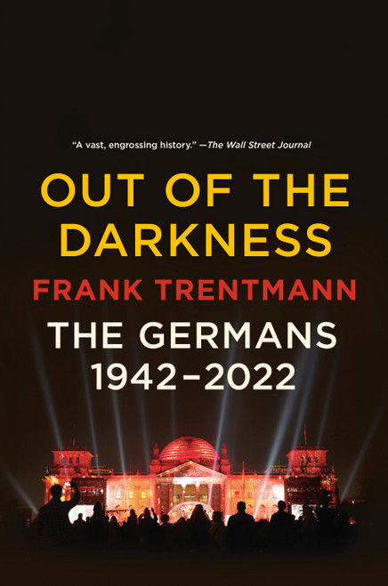 Out of the Darkness (The Germans, 1942-2022) by Frank Trentmann, 9780525434276