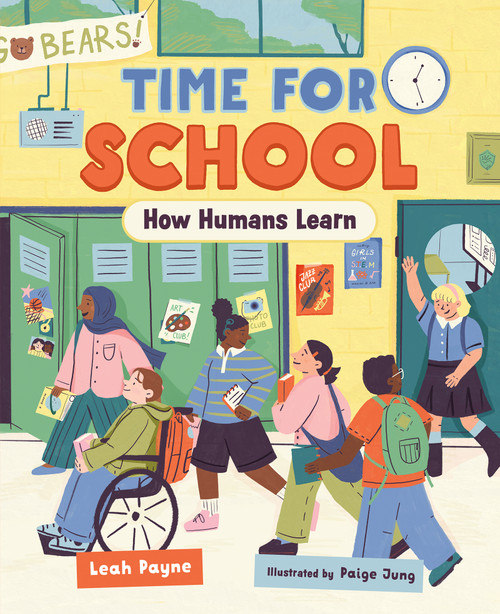 Time for School (How Humans Learn) by Leah Payne, Paige Jung, 9781459841505