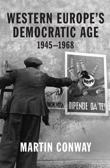 Western Europe's Democratic Age (1945-1968) by Martin Conway, 9780691204598