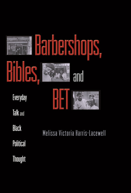 Barbershops, Bibles, and BET (Everyday Talk and Black Political Thought) by Melissa Harris-Perry, 9780691126098