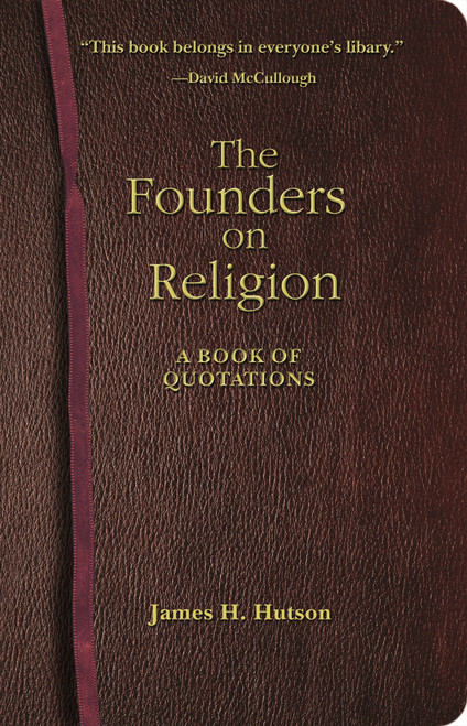 The Founders on Religion (A Book of Quotations) by James H. Hutson, James H. Hutson, 9780691133836