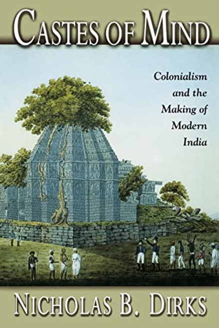 Castes of Mind (Colonialism and the Making of Modern India) by Nicholas B. Dirks, 9780691088952