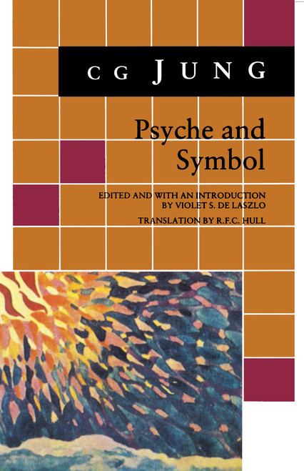 Psyche and Symbol (A Selection from the Writings of C.G. Jung) by C. G. Jung, Violet S. de Laszlo, R. F.C. Hull, 9780691019031