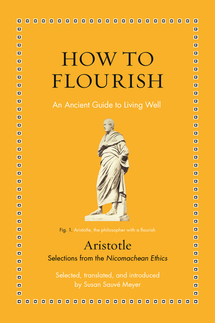 How to Flourish (An Ancient Guide to Living Well) by Aristotle, Susan Sauvé Meyer, 9780691238623