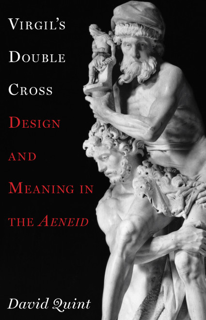 Virgil's Double Cross (Design and Meaning in the Aeneid) by David Quint, 9780691179384