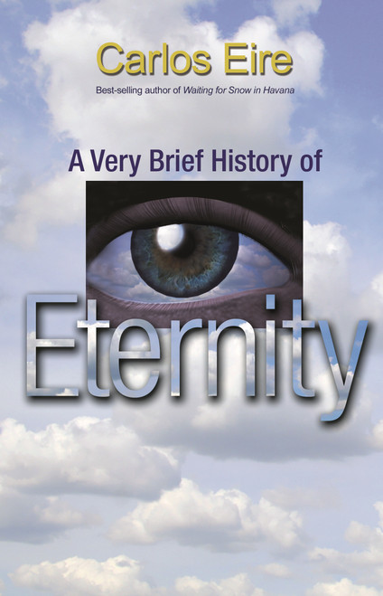 A Very Brief History of Eternity by Carlos Eire, 9780691152509