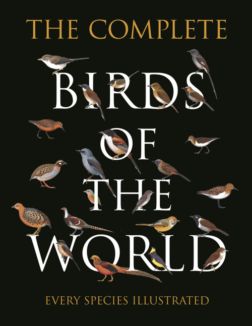 The Complete Birds of the World (Every Species Illustrated) by Norman Arlott, Ber van Perlo, Jorge R. Rodriguez Mata, Gustavo Carrizo, Aldo A. Chiappe, Luis Huber, 9780691193922