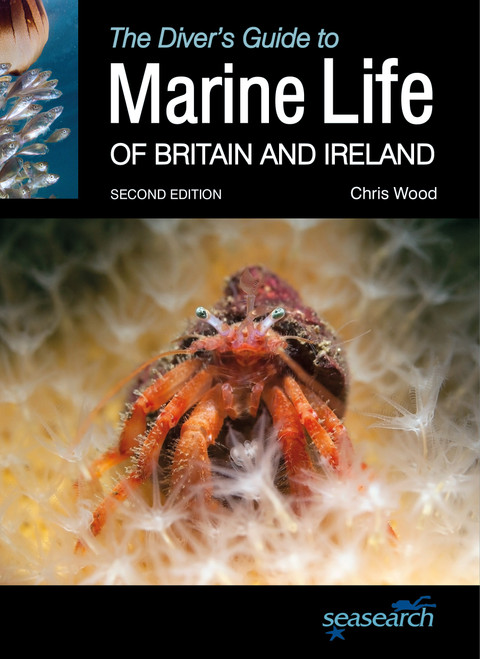 The Diver's Guide to Marine Life of Britain and Ireland (Second Edition) by Chris Wood, 9781999581107