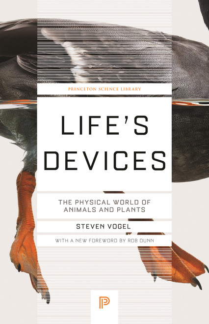 Life's Devices (The Physical World of Animals and Plants) by Steven Vogel, Rob Dunn, 9780691270586