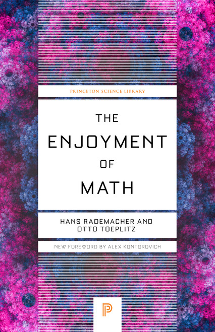The Enjoyment of Math by Hans Rademacher, Otto Toeplitz, Alex Kontorovich, 9780691241548