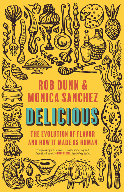 Delicious (The Evolution of Flavor and How It Made Us Human) by Rob Dunn, Monica Sanchez, 9780691242088