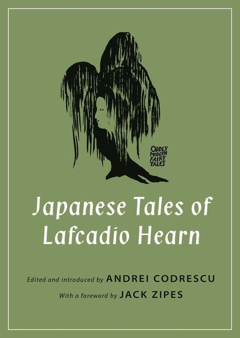 Japanese Tales of Lafcadio Hearn by Lafcadio Hearn, Andrei Codrescu, Jack Zipes, 9780691167756