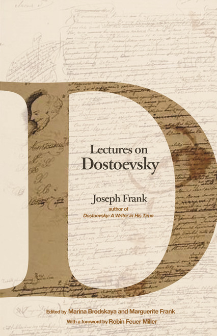 Lectures on Dostoevsky by Joseph Frank, Robin Feuer Miller, Marina Brodskaya, Marguerite Frank, 9780691207919