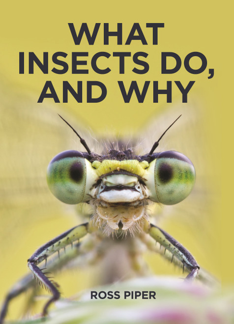 What Insects Do, and Why by Ross Piper, 9780691217697