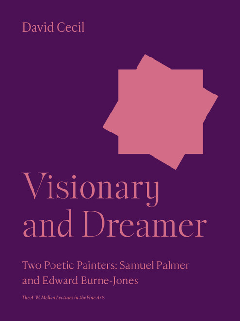 Visionary and Dreamer (Two Poetic Painters: Samuel Palmer and Edward Burne-Jones) by David Cecil, 9780691252162