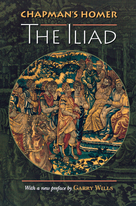 Chapman's Homer (The Iliad) by Homer, Allardyce Nicoll, George Chapman, Garry Wills, 9780691002361