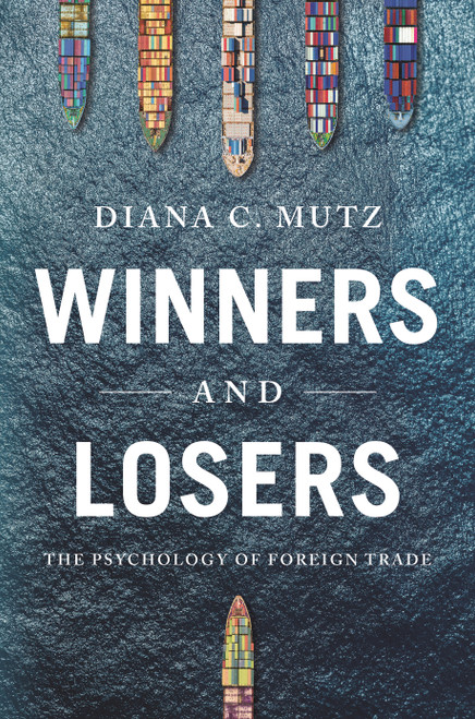 Winners and Losers (The Psychology of Foreign Trade) by Diana C. Mutz, 9780691203027