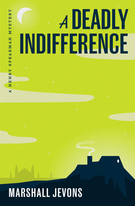 A Deadly Indifference (A Henry Spearman Mystery) by Marshall Jevons, 9780691259338