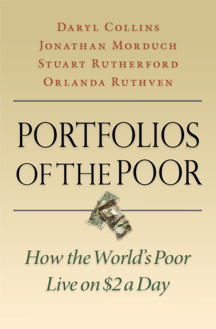 Portfolios of the Poor (How the World's Poor Live on $2 a Day) by Daryl Collins, Jonathan Morduch, Stuart Rutherford, Orlanda Ruthven, 9780691148199