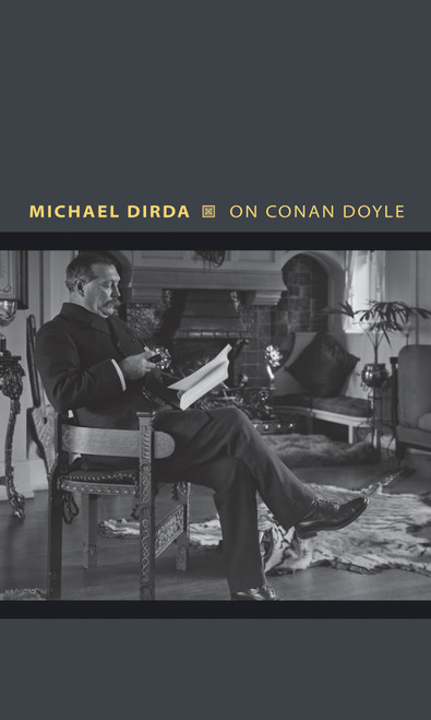 On Conan Doyle (Or, The Whole Art of Storytelling) by Michael Dirda, 9780691164120