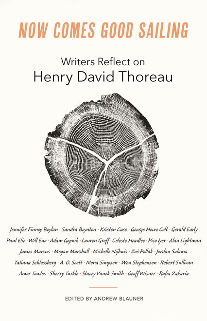 Now Comes Good Sailing (Writers Reflect on Henry David Thoreau) by Andrew Blauner, 9780691247953