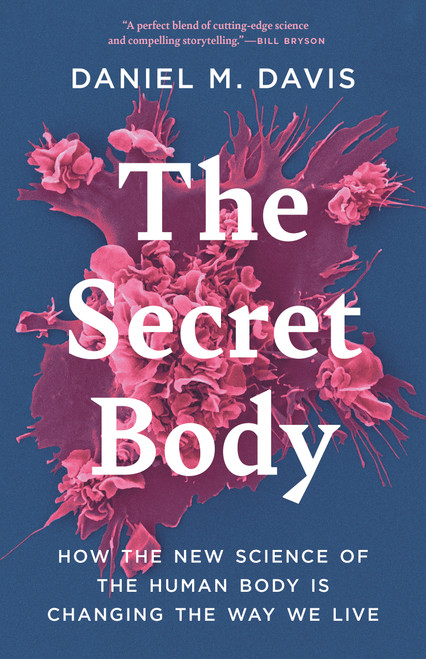 The Secret Body (How the New Science of the Human Body Is Changing the Way We Live) by Daniel M. Davis, 9780691242125