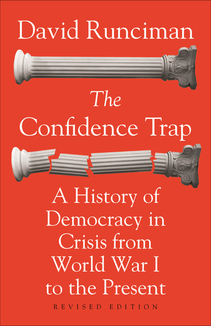 The Confidence Trap (A History of Democracy in Crisis from World War I to the Present - Revised Edition) by David Runciman, David Runciman, 9780691178134