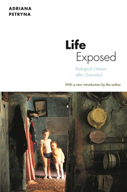 Life Exposed (Biological Citizens after Chernobyl) by Adriana Petryna, 9780691151663