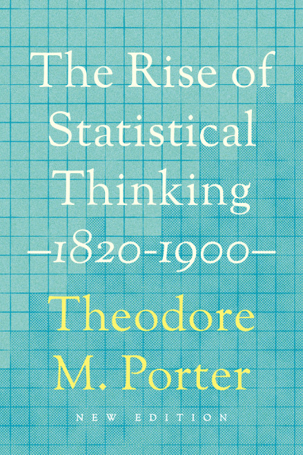 The Rise of Statistical Thinking, 1820-1900 by Theodore M. Porter, 9780691208428