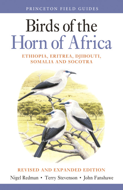 Birds of the Horn of Africa (Ethiopia, Eritrea, Djibouti, Somalia, and Socotra - Revised and Expanded Edition) by Nigel Redman, Terry Stevenson, John Fanshawe, 9780691172897
