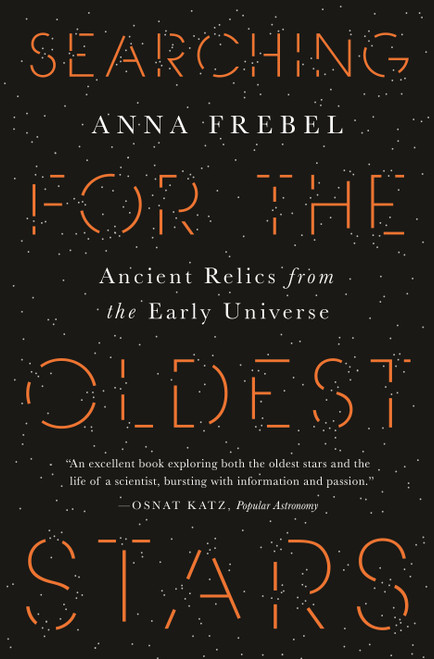 Searching for the Oldest Stars (Ancient Relics from the Early Universe) by Anna Frebel, 9780691197197