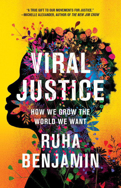 Viral Justice (How We Grow the World We Want) by Ruha Benjamin, 9780691224930