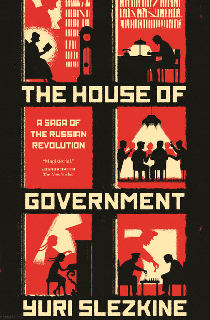 The House of Government (A Saga of the Russian Revolution) by Yuri Slezkine, 9780691192727