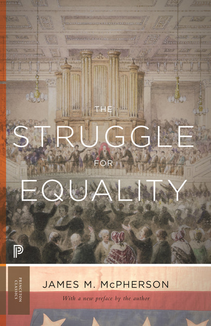 The Struggle for Equality (Abolitionists and the Negro in the Civil War and Reconstruction - Updated Edition) by James M. McPherson, James M. McPherson, 9780691163901