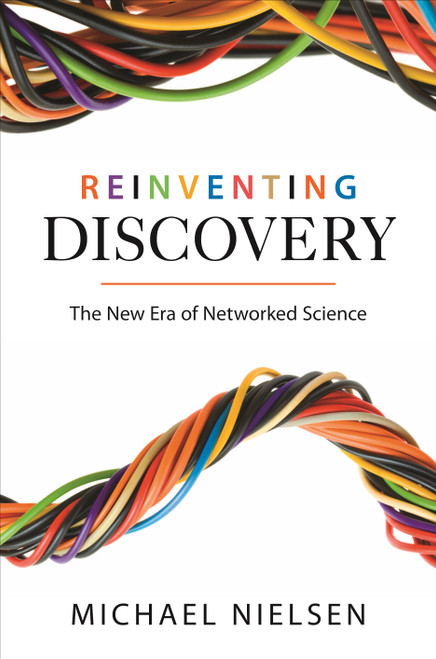 Reinventing Discovery (The New Era of Networked Science) - 9780691160191 - 9780691160191 by Michael Nielsen, 9780691160191
