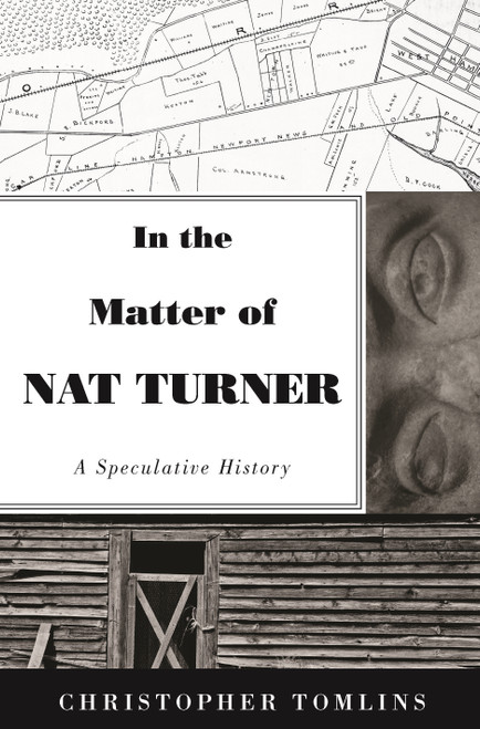In the Matter of Nat Turner (A Speculative History) by Christopher Tomlins, 9780691204185
