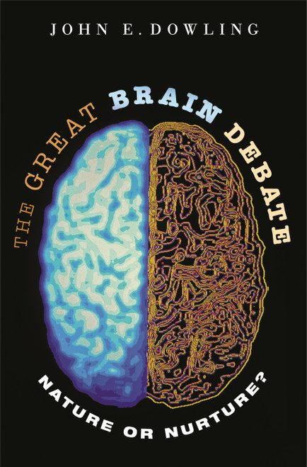 The Great Brain Debate (Nature or Nurture?) by John E. Dowling, 9780691133102