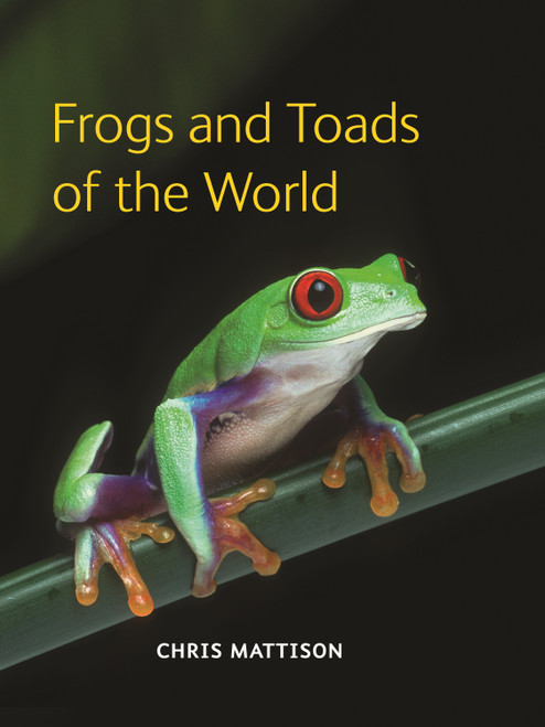 Frogs and Toads of the World by Chris Mattison, 9780691149684