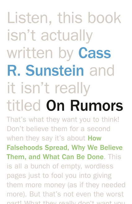 On Rumors (How Falsehoods Spread, Why We Believe Them, and What Can Be Done) by Cass R. Sunstein, 9780691162508