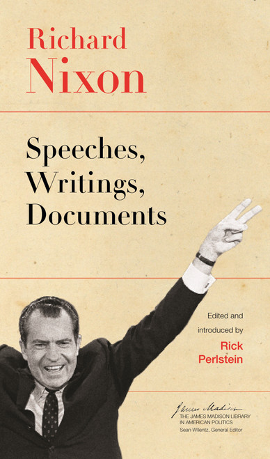 Richard Nixon (Speeches, Writings, Documents) by Richard Nixon, Rick Perlstein, 9780691136998