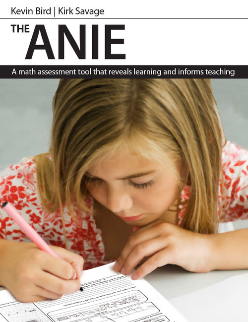 ANIE (A Math Assessment Tool that Reveals Learning and Informs Teaching) by Kevin Bird, Kirk Savage, 9781551382968