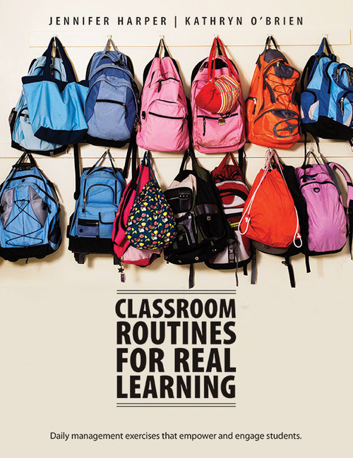 Classroom Routines for Real Learning (Student-Centered Activities that Empower and Engage) by Jennifer Harper, Kathryn O'Brien, 9781551382975