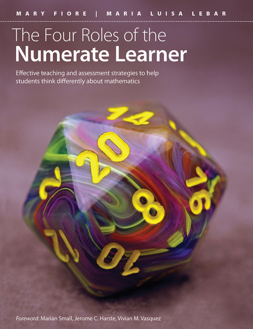 The Four Roles of the Numerate Learner (Effective teaching and assessment strategies to help students think differently about mathematics) by Mary Fiore, Maria Luisa Lebar, 9781551383118